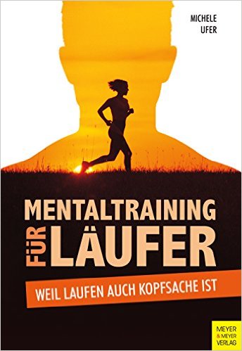 'Mentaltraining für Läufer. Weil Laufen auch Kopfsache ist' von Michele Ufer